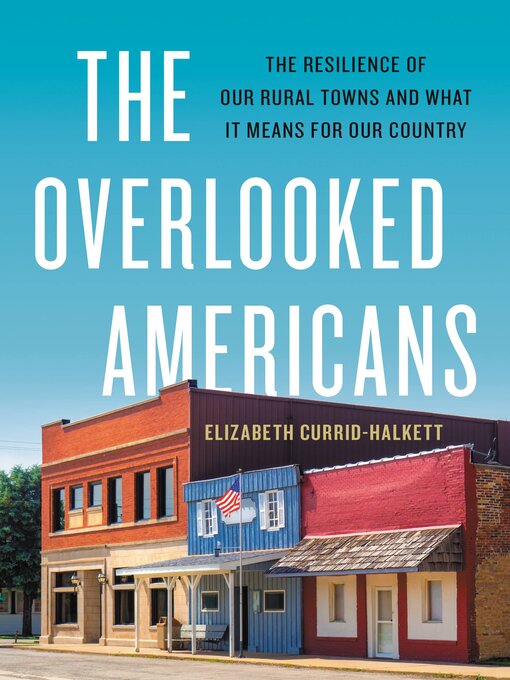 Title details for The Overlooked Americans by Elizabeth Currid-Halkett - Available